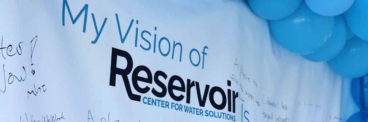 Reservoir Center for Water Solutions: Collaborating to Create Change