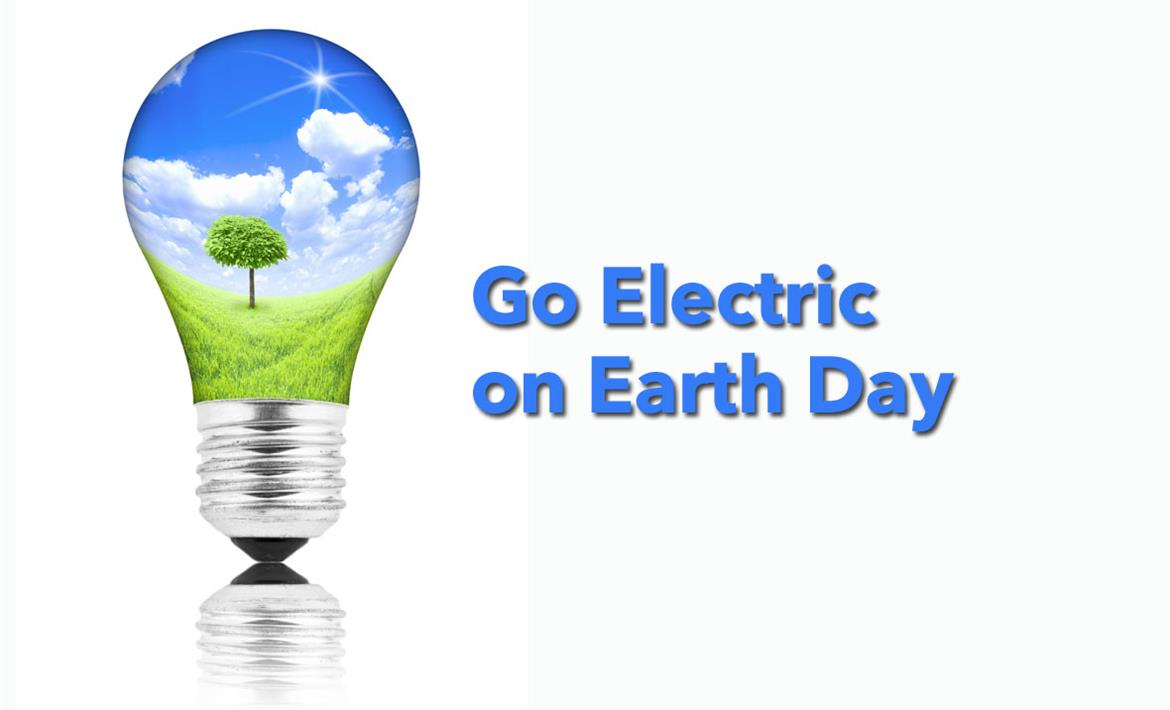 For Earth Day, Consider the Benefits of “Going Electric”