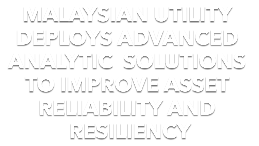Air Selangor Deploys Advanced Analytic Solutions to Improve Asset Reliability and Resilience